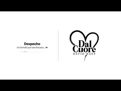 DAVID RAEY - Despecho | Dal Cuore