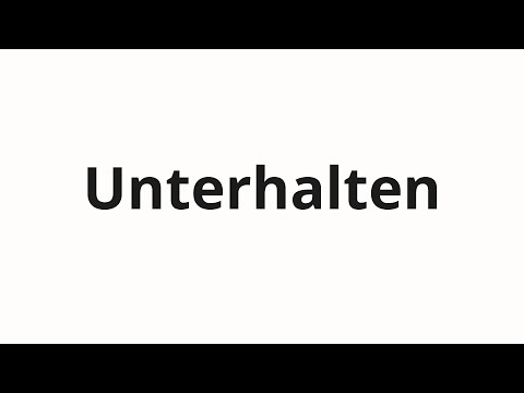 How to pronounce Unterhalten