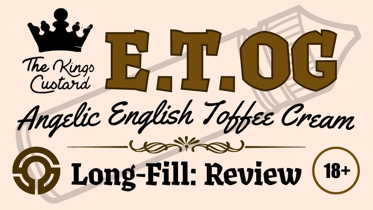 E.T.OG - English Toffee Cream By The kings Custard | Long-Fill Review