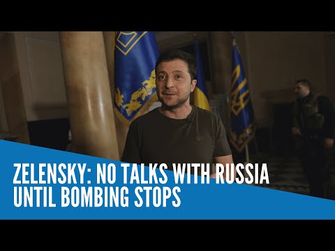 Zelensky: No talks with Russia until bombing stops