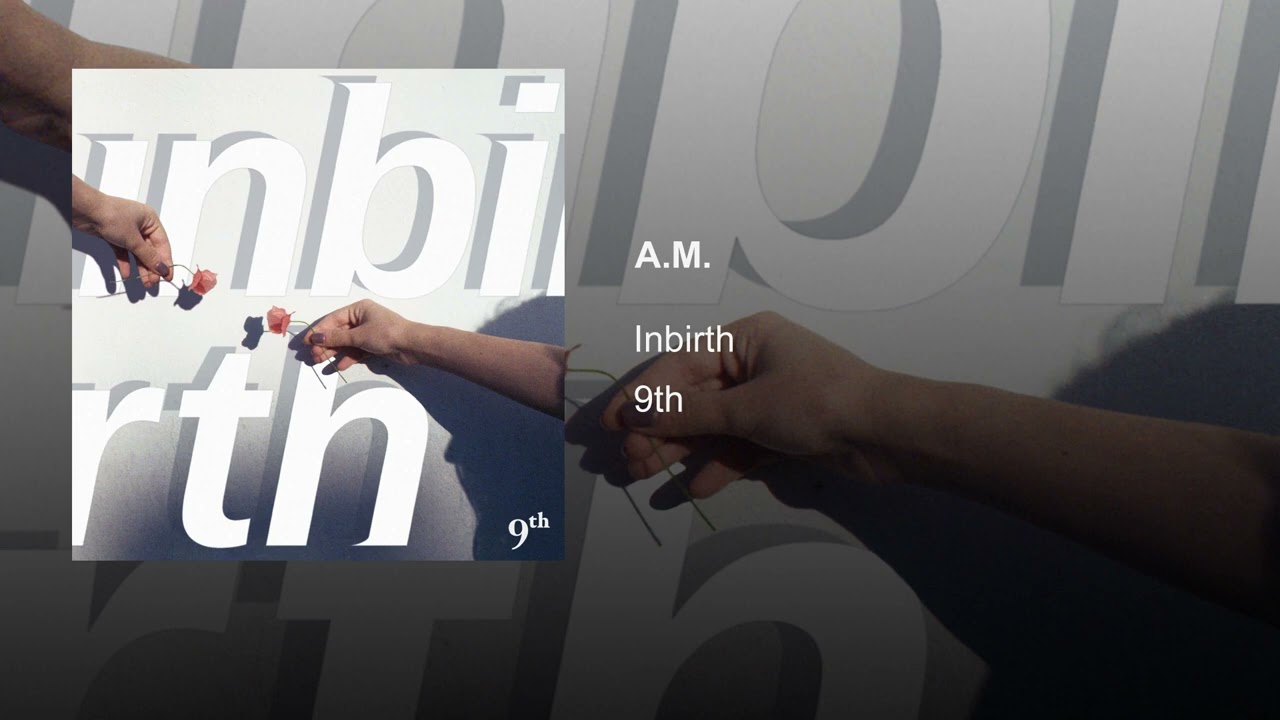 Guarda inbirth - A.M. (Official Audio) su YouTube Guarda inbirth - A.M. (Official Audio) su YouTube