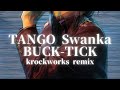 TANGO Swanka / BUCK-TICK cover remix