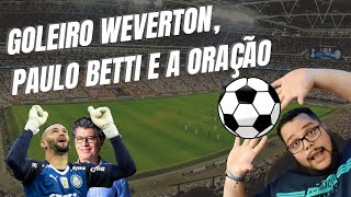 Deus ouviu a oração do goleiro Weverton e ajudou o Palmeiras a ser campeão da libertadores?