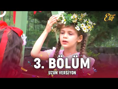 Elif Dizisi 3. Bölüm (Uzun Versiyon)