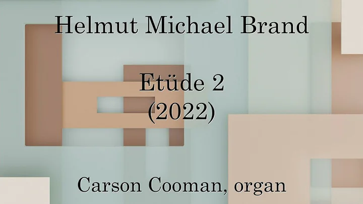 Helmut Michael Brand  Etde 2 (2022) for organ