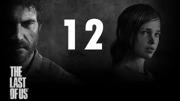 The Last of Us - Gameplay Walkthrough - Part 12 Let