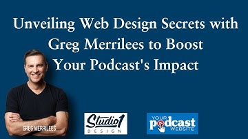 Unveiling Web Design Secrets with Greg Merrilees to Boost Your Podcast