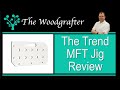Hands on review Trend MFT Jig