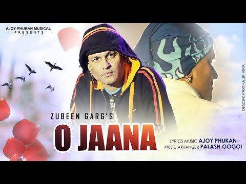 O Jaana By Zubeen Garg  Ajoy Phukan  Lyrical Video