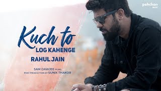 Kuch To Log Kahenge | Rahul Jain | Unplugged Cover | Kishore Kumar chords