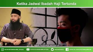 Ketika Jadwal Ibadah Haji tertunda - Ustadz Dr Syafiq Riza Basalamah MA