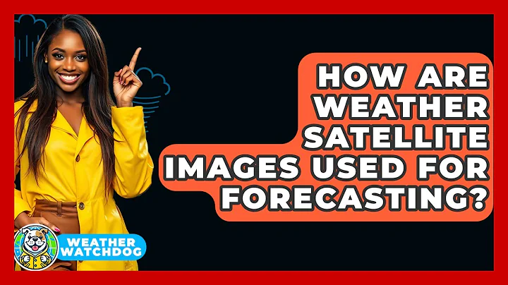 How Are Weather Satellite Images Used For Forecasting? - Weather Watchdog