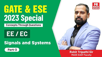 GATE & ESE 2023 Special | Signals and Systems | EE / EC | Part-3 | By Rohit Tripathi Sir |MADE EASY