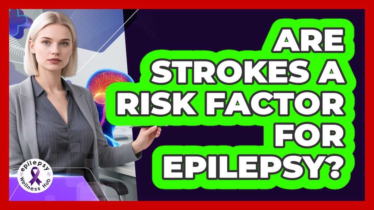 Are Strokes A Risk Factor For Epilepsy?
