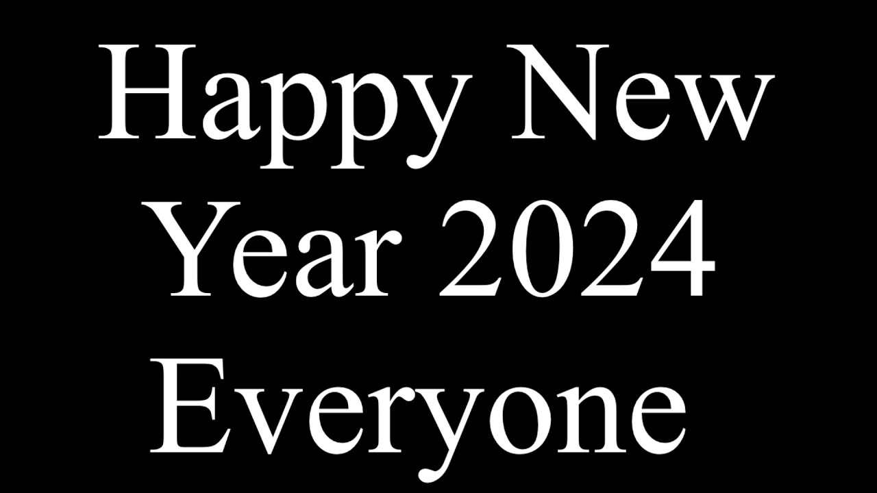 Happy New Year 2024 Everyone