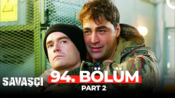 Savaşçı 94. Bölüm Part 2