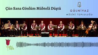 Gülniyaz Mûsiki Topluluğu - Çün Sana Gönlüm Mübtelâ Düştü Resimi