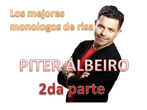 monologos de piter albeiro 2da parte