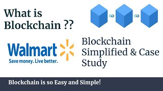 Blockchain Simplified - What is Blockchain? Quick Easy Learn, Improve Knowledge- Case Study Walmart.