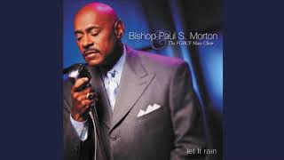 Let It Rain - Bishop Paul S. Morton, Sr.