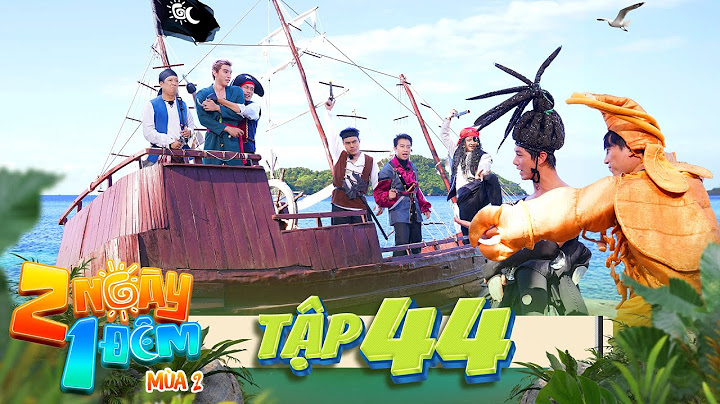 2 Ngày 1 Đêm Mùa 2 | Tập 44: Dương Lâm lộ nguyên hình "thủy quái", HIEUTHUHAI bất ngờ "vô sản"