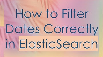How to Filter Dates Correctly in ElasticSearch