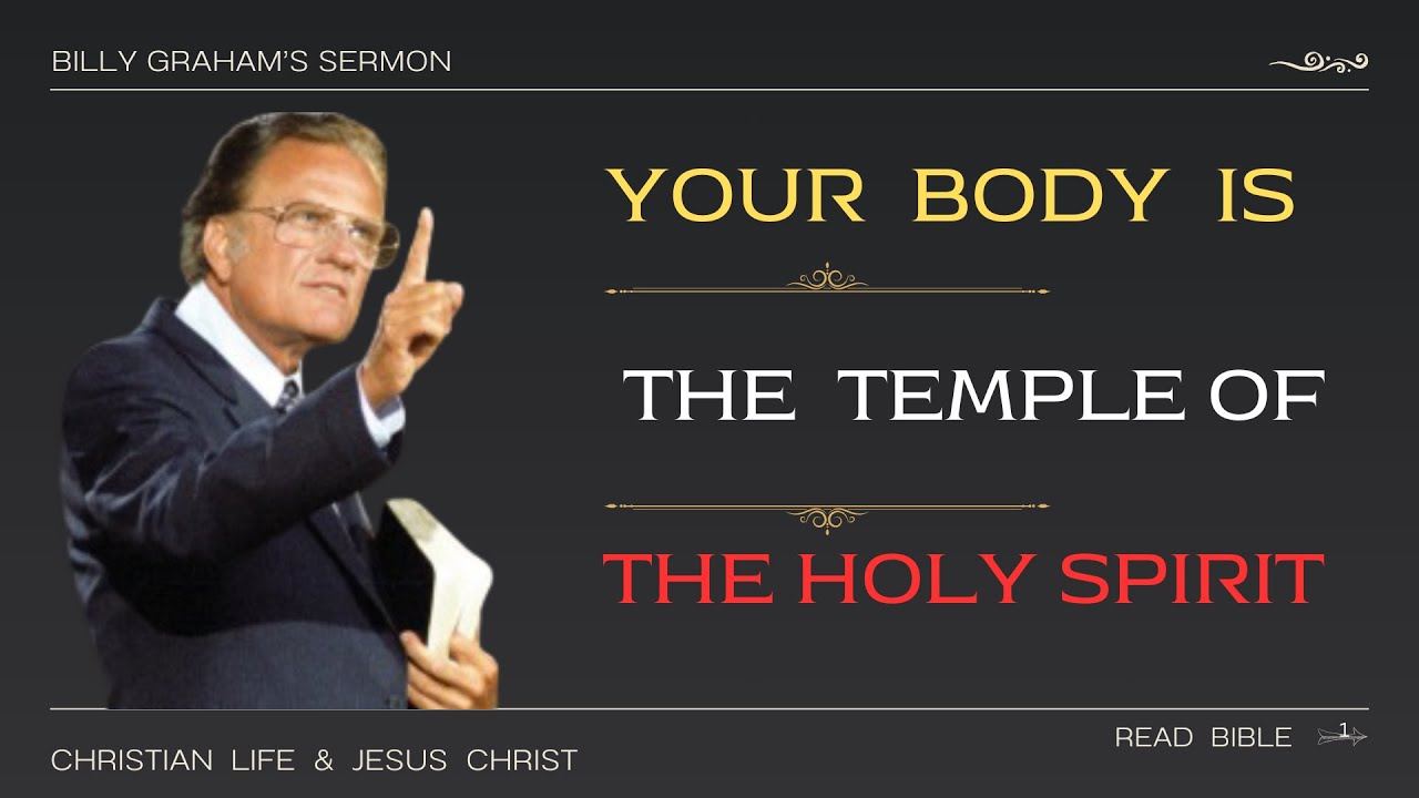 Billy Graham: Your Body is The Temple Of The Holy Spirit !