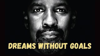 'Dreams Without Goals Are Just Dreams'  ||   Great Denzel Washington Motivational Speech