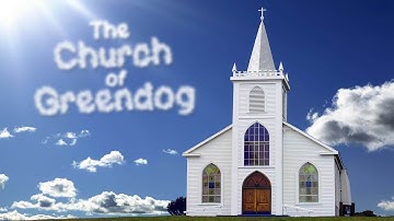 The Church of Greendog - Music Video