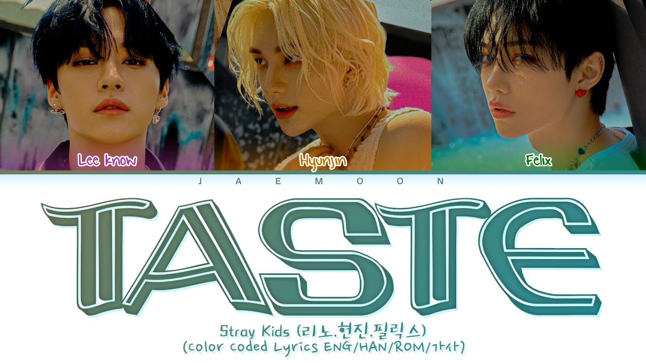 Текст taste stray. Taste (Lee know, Hyunjin, Felix) Stray Kids. Taste Stray Kids. Taste Stray Kids текст. Taste danceracha.