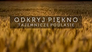 ODKRYJ PIĘKNO - tajemnicze Podlasie