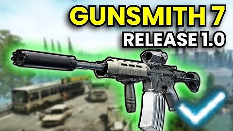 Gunsmith Part 7 - RELEASE 1.0 Guide | Escape From Tarkov