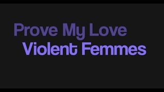 Violent Femmes Prove My Love karaoke