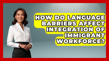 How Do Language Barriers Affect Integration of Immigrant Workforce? - Immigrant Job Answers