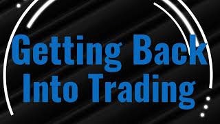 Getting Back Into Trading! | Best Way To Approach Trading When Coming Back | Trading Psychology #12