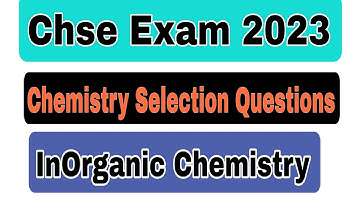 Chemistry Selection Questions (Inorganic Chemistry)For Chse Exam 2023