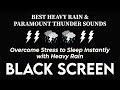 Overcome Stress to Sleep Instantly with Heavy Rain & Paramount Thunder Sounds・Black Screen for Sleep