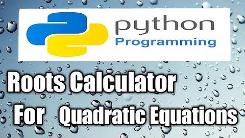 Python Program To Calculate Roots For Quadratic Equation##