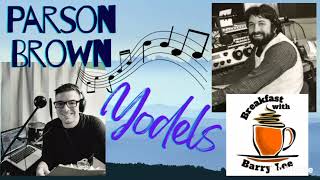 Parson Brown Yodel Song Breakfast With Barry Lee