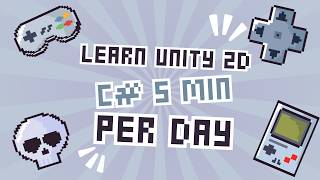 Learn Unity 2D C# in 5 Minutes a Day | Full Series Overview