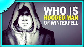 Who is the Hooded Man of Winterfell?