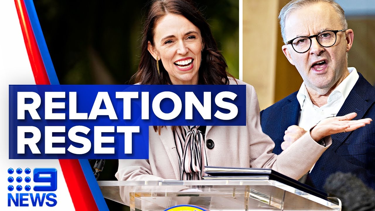 Jacinda Ardern declares 'reset' in Australia-New Zealand relations | 9 News Australia