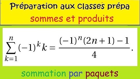 prépa  à la prépa  complet  Somme alternée  k(-1)^k  somme   (-1)^k.k   sommation par paquets