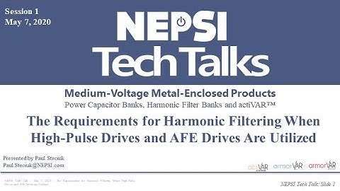 NEPSI Tech Talk Session 1, Harmonic Filtering Requirements In Plants with AFE/High-Pulse Drives