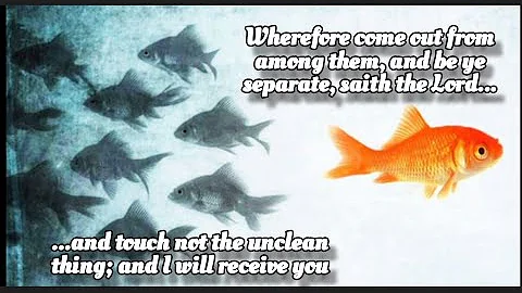 Come Out From Among Them, And Be Ye Separate