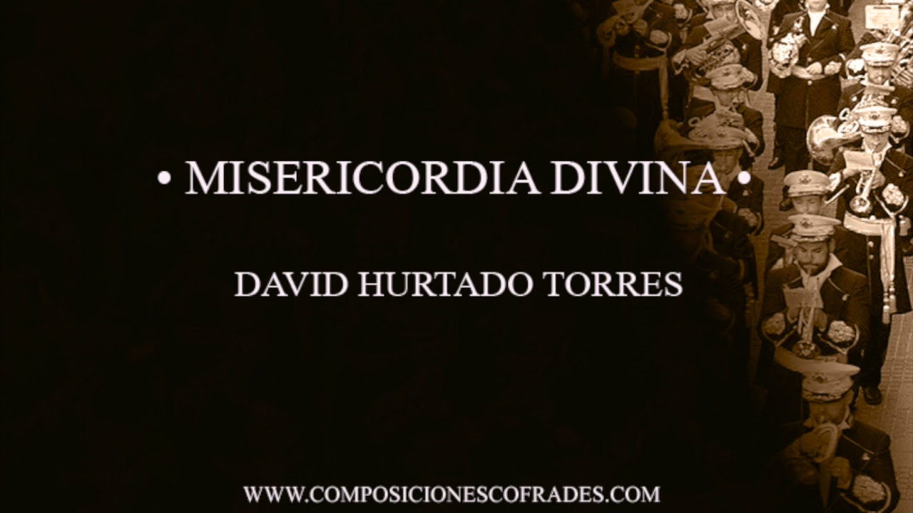 MISERICORDIA DIVINA - DAVID HURTADO TORRES [BANDA DE MÚSICA]