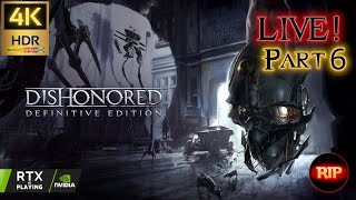Watch Live! | Dishonored Part #6 | 4K HDR 60FPS