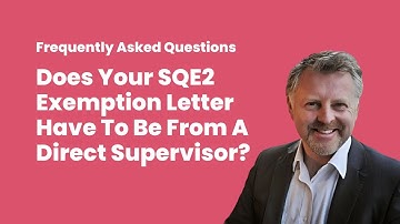 Does Your SQE2 Exemption Letter Have To Be From A Direct Supervisor?