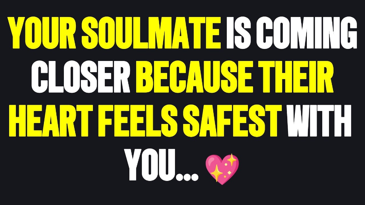 Angels Say Your Soulmate Is Coming Closer Because Their Heart Feels Safest With You 💖