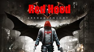 Red Hood Arkham Knight - I Played Arkham Knights Story As Red Hood